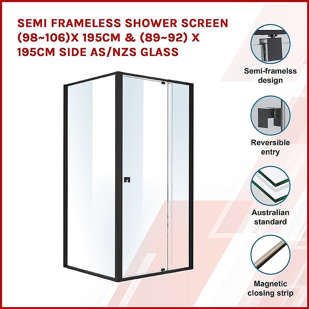Semi Frameless Shower Screen (98~106)x 195cm & (89~92)x 195cm Side AS/NZS Glass